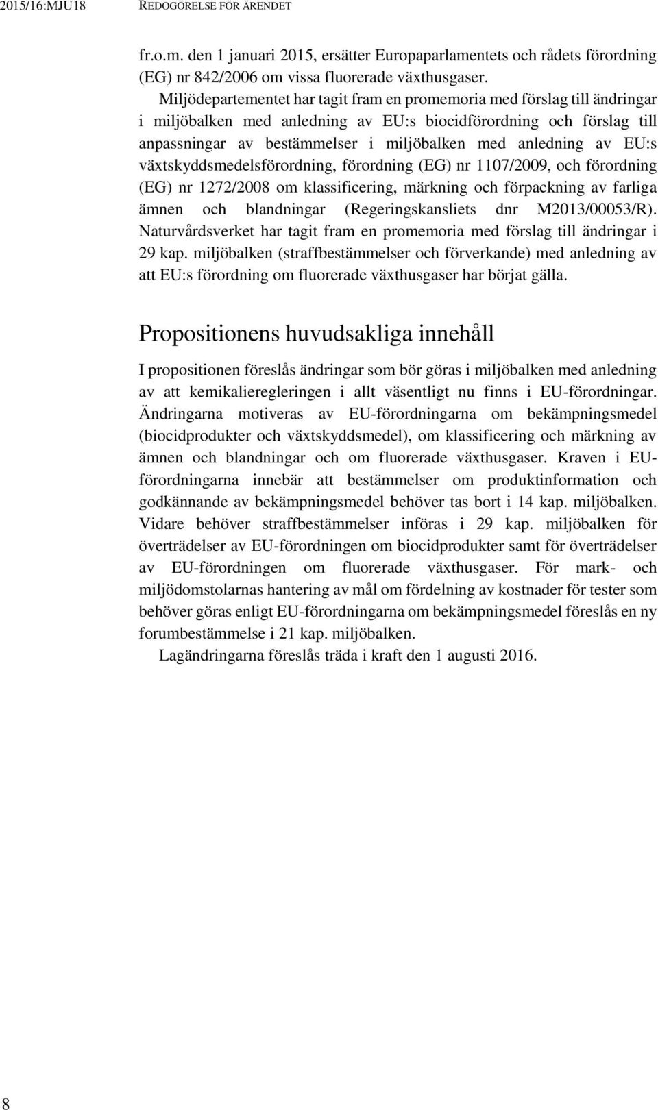 anledning av EU:s växtskyddsmedelsförordning, förordning (EG) nr 1107/2009, och förordning (EG) nr 1272/2008 om klassificering, märkning och förpackning av farliga ämnen och blandningar