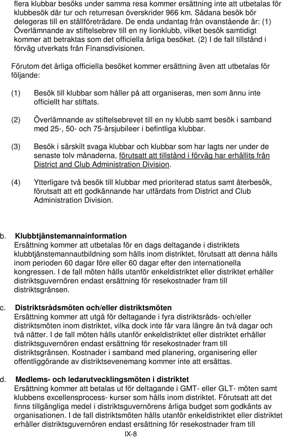 (2) I de fall tillstånd i förväg utverkats från Finansdivisionen.