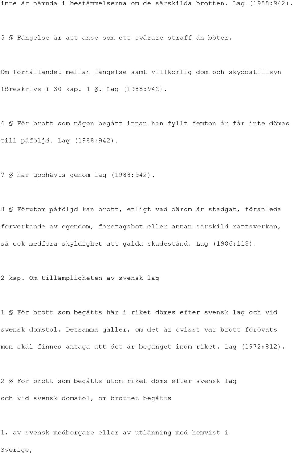 Lag (1988:942). 7 har upphävts genom lag (1988:942).