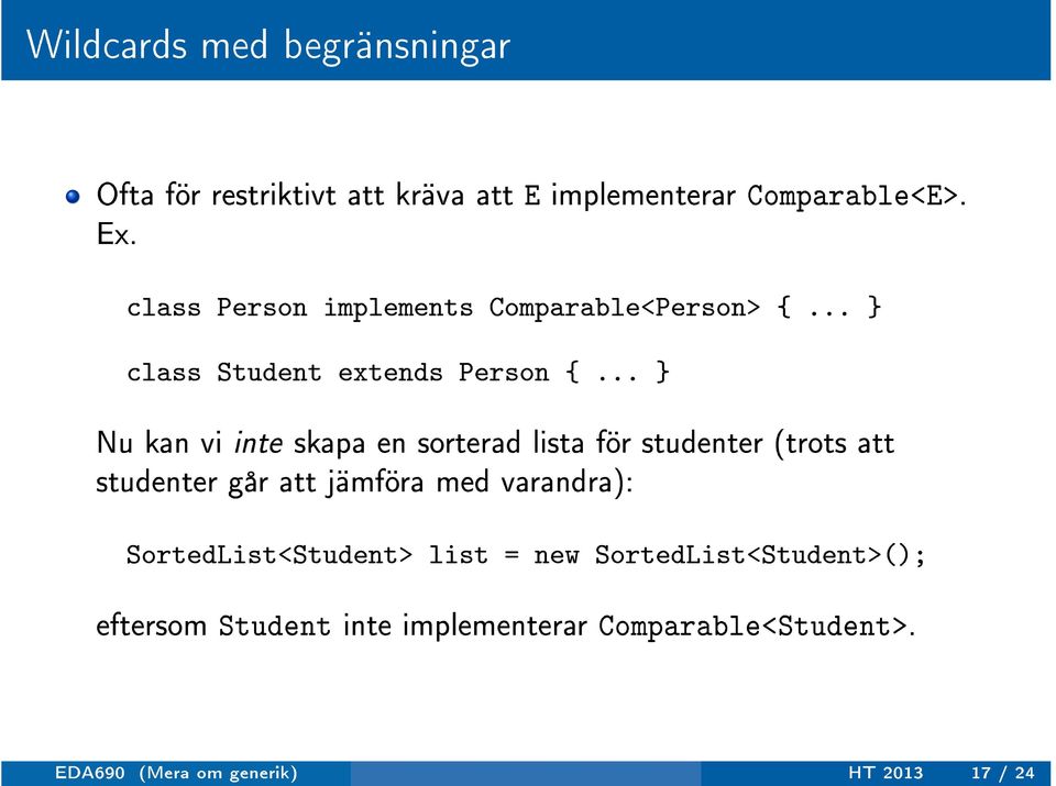 .. Nu kan vi inte skapa en sorterad lista för studenter (trots att studenter går att jämföra med varandra):