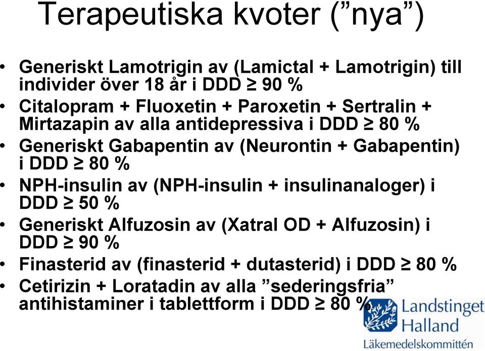 i DDD 80 % NPH-insulin av (NPH-insulin + insulinanaloger) i DDD 50 % Generiskt Alfuzosin av (Xatral OD + Alfuzosin) i DDD 90 %