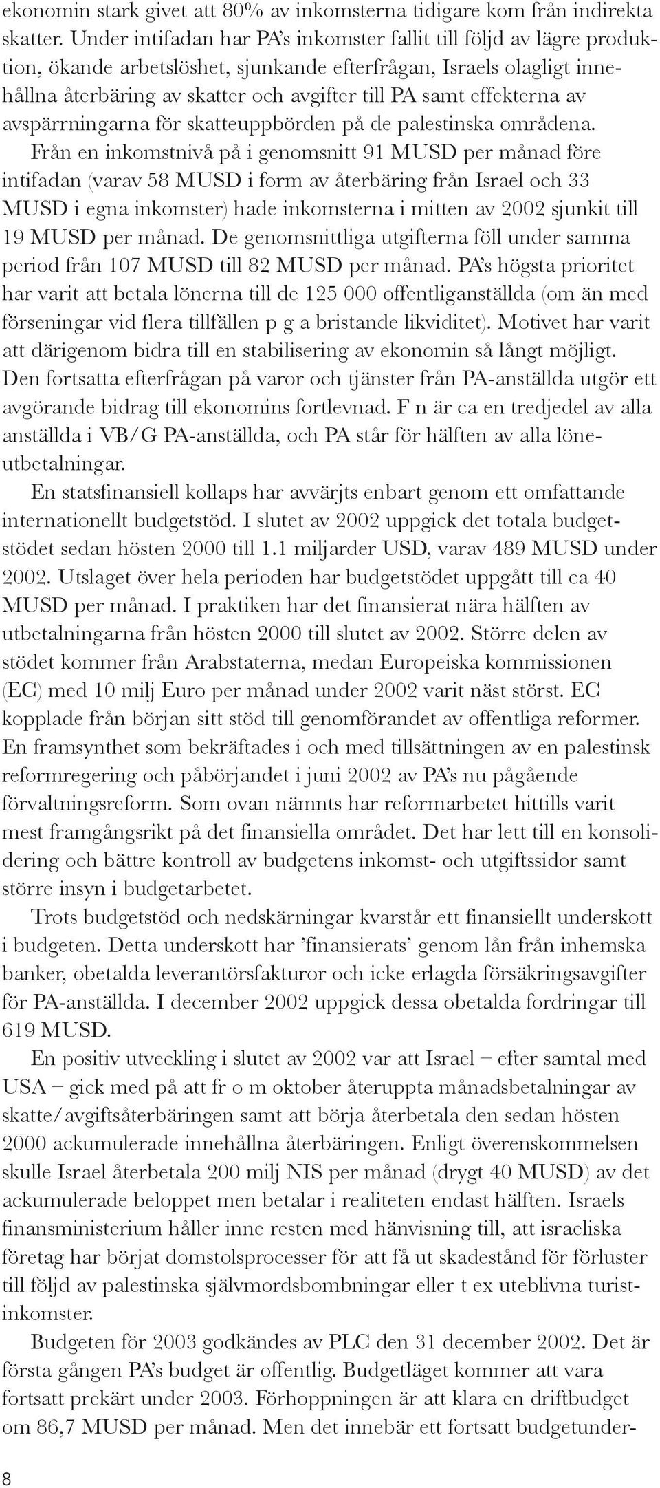 effekterna av avspärrningarna för skatteuppbörden på de palestinska områdena.