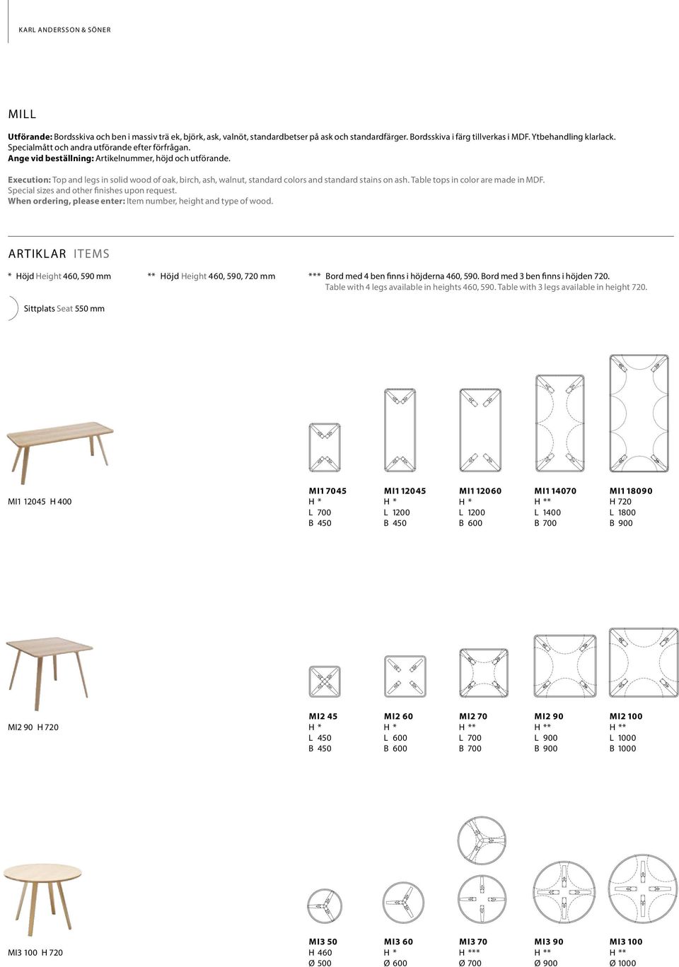 Execution: Top and legs in solid wood of oak, birch, ash, walnut, standard colors and standard stains on ash. Table tops in color are made in MDF. Special sizes and other finishes upon request.