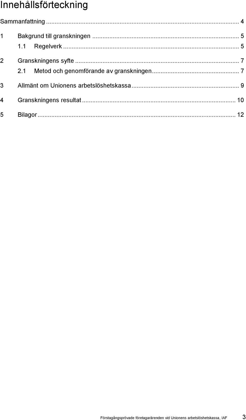 1 Metod och genomförande av granskningen.