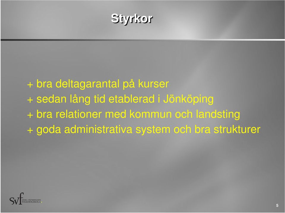 bra relationer med kommun och landsting +