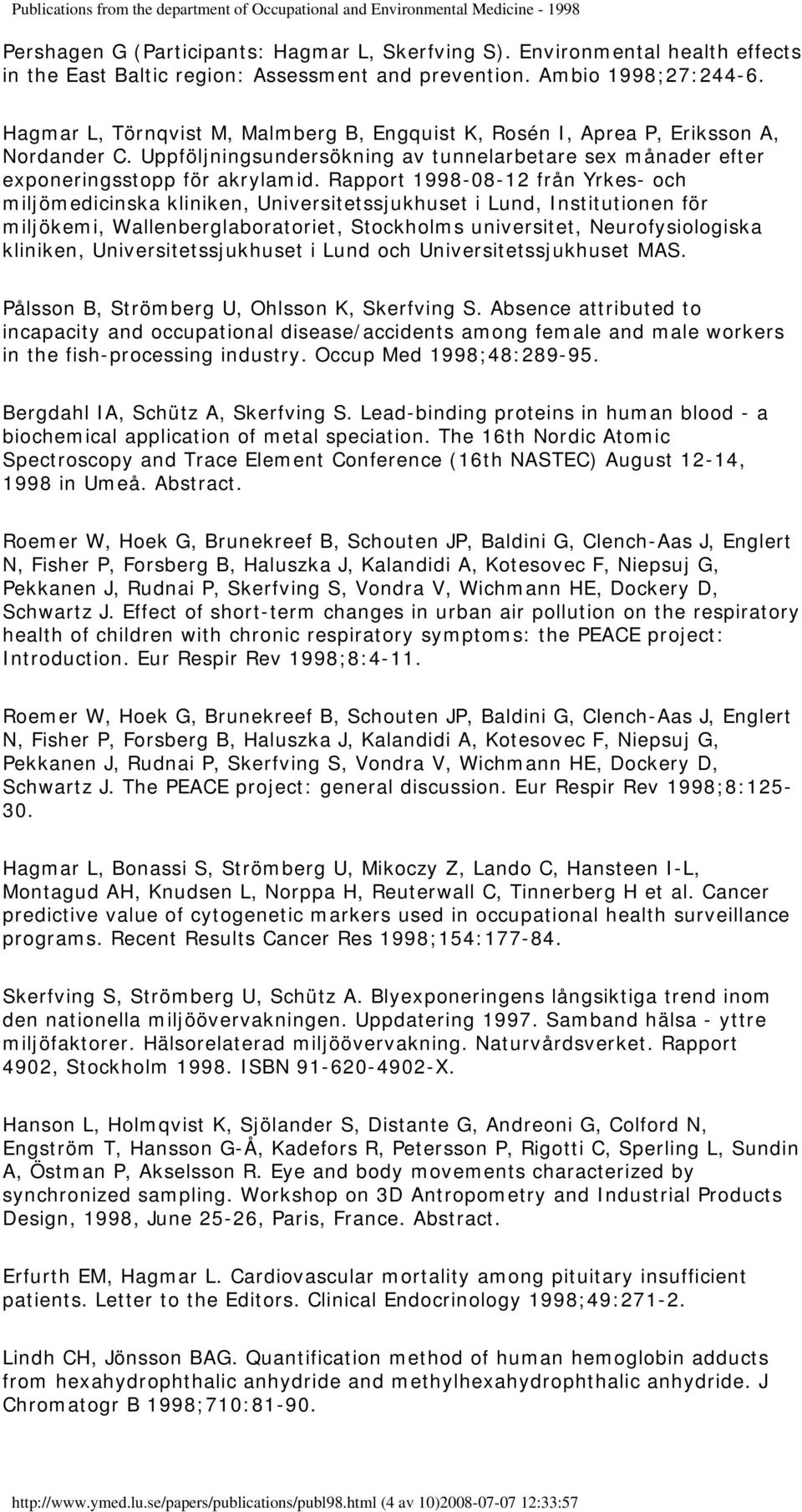 Rapport 1998-08-12 från Yrkes- och miljömedicinska kliniken, Universitetssjukhuset i Lund, Institutionen för miljökemi, Wallenberglaboratoriet, Stockholms universitet, Neurofysiologiska kliniken,