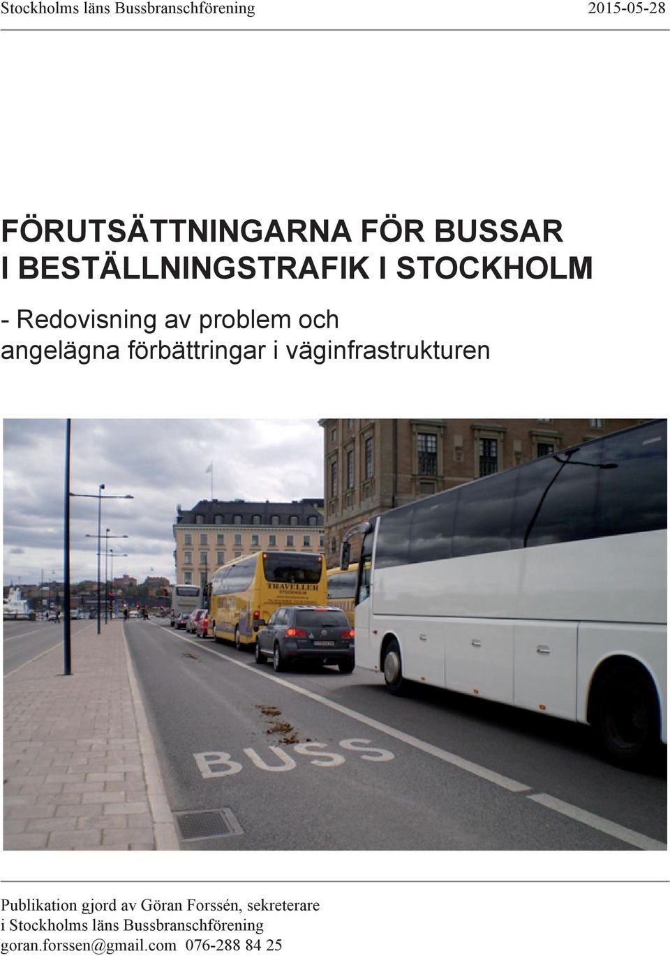 förbättringar i väginfrastrukturen Publikation gjord av Göran Forssén,