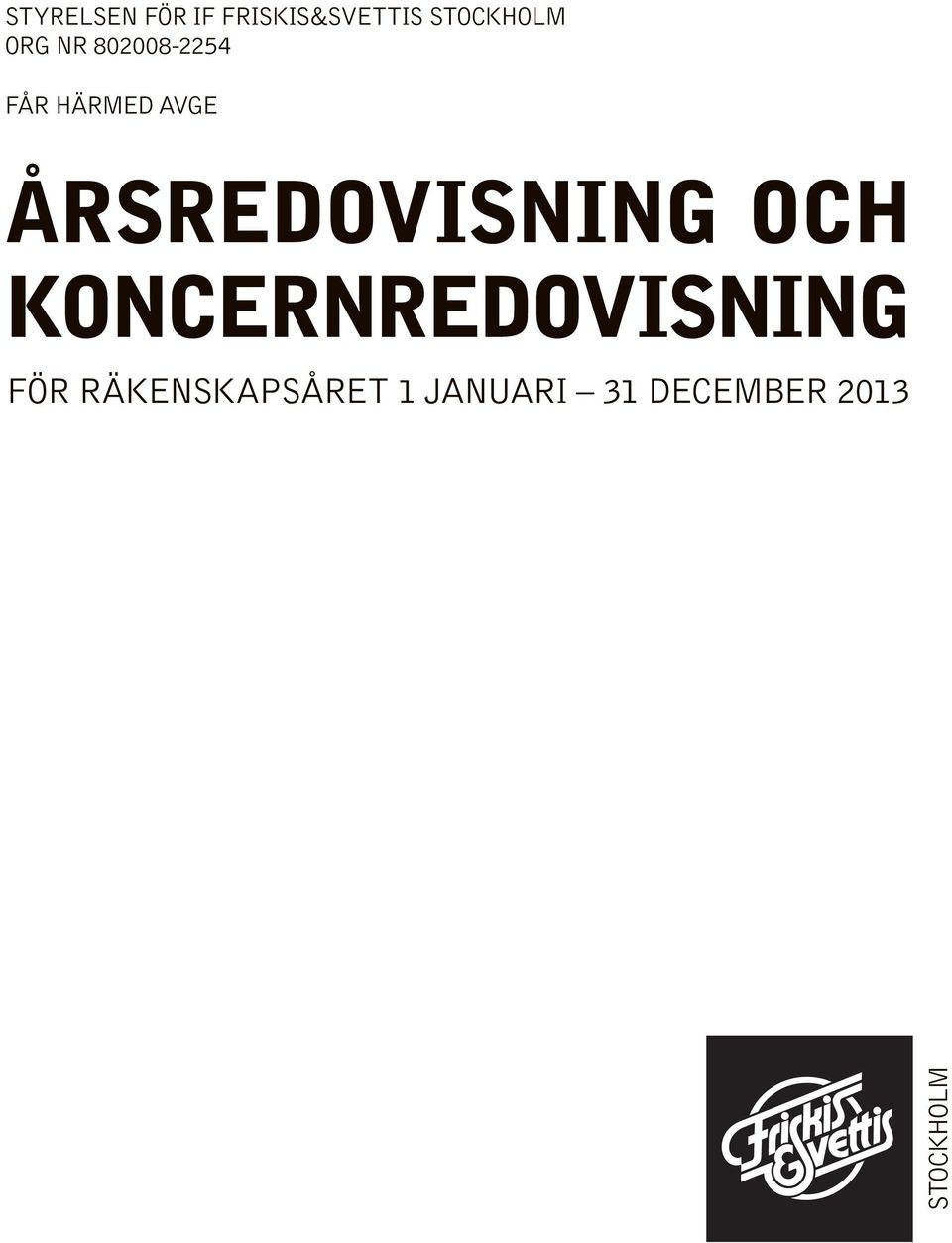 ÅRSREDOVISNING OCH KONCERNREDOVISNING FÖR