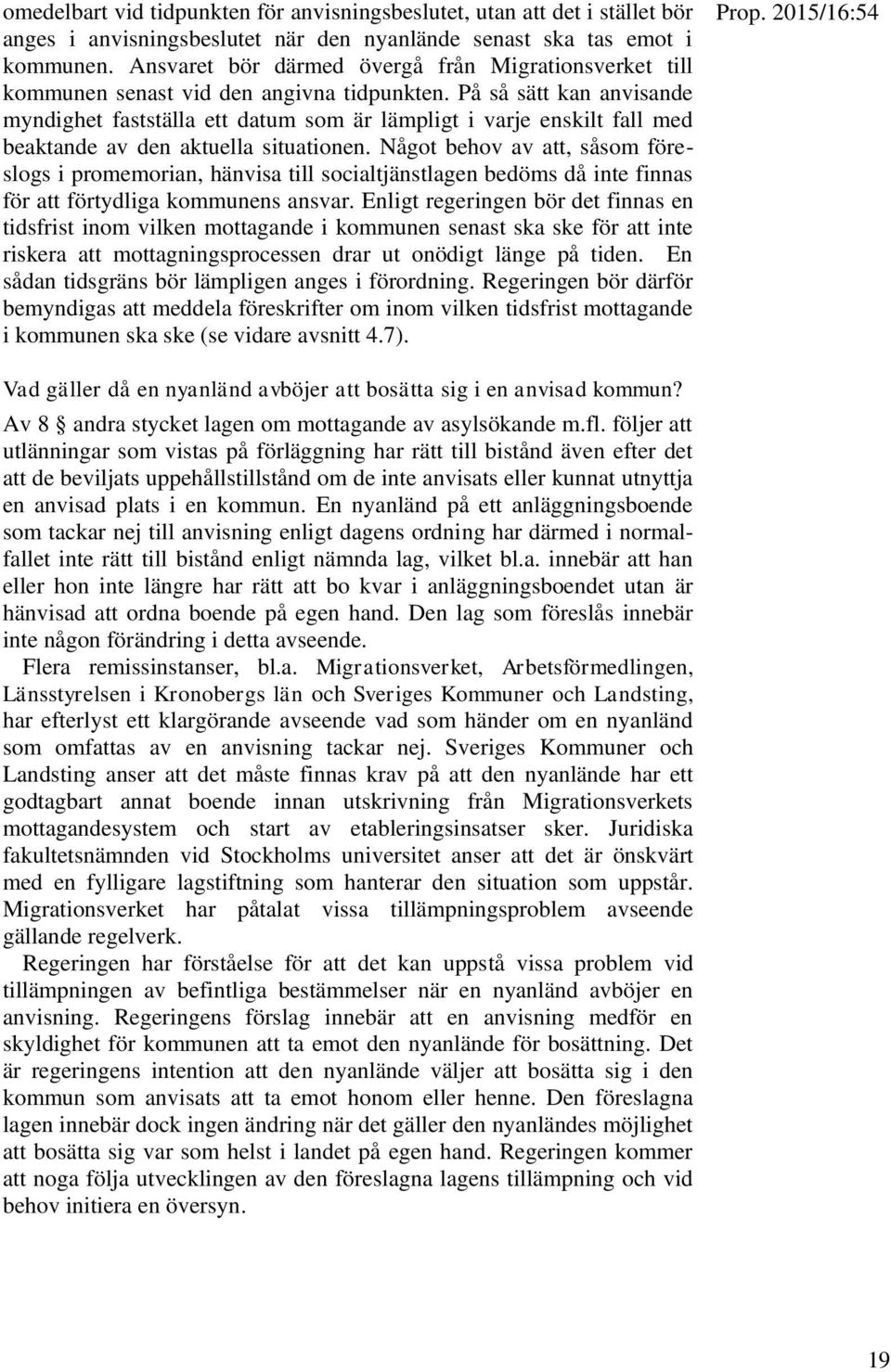 På så sätt kan anvisande myndighet fastställa ett datum som är lämpligt i varje enskilt fall med beaktande av den aktuella situationen.