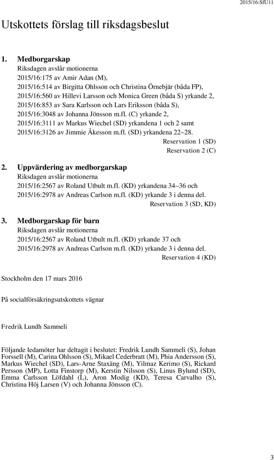 yrkande 2, 2015/16:853 av Sara Karlsson och Lars Eriksson (båda S), 2015/16:3048 av Johanna Jönsson m.fl.