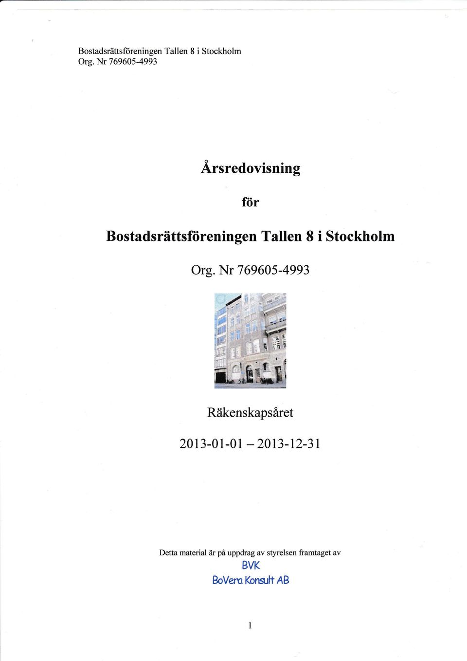 IOr Bostadsrättsfiireningen Tallen I i Stockholm Org.