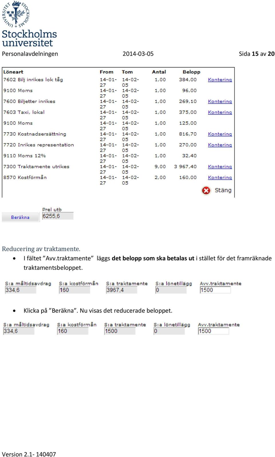 traktamente läggs det belopp som ska betalas ut i stället