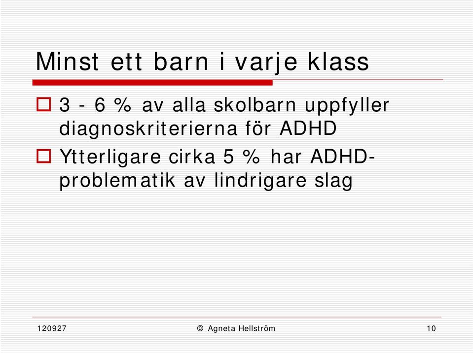 ADHD Ytterligare cirka 5 % har