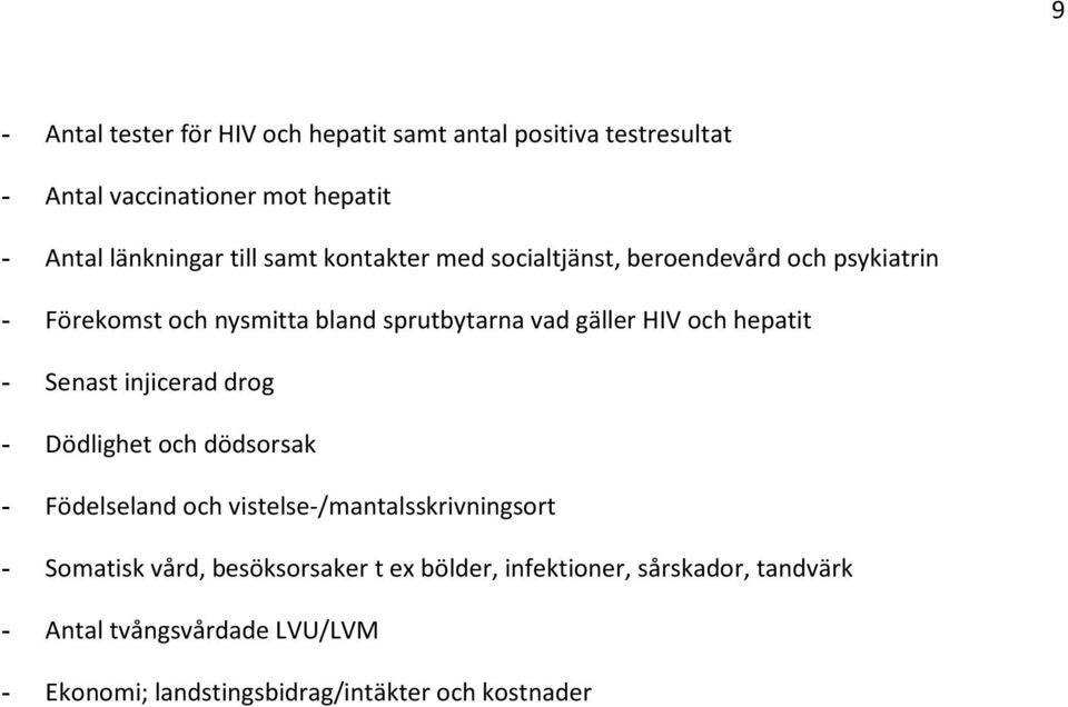 hepatit - Senast injicerad drog - Dödlighet och dödsorsak - Födelseland och vistelse-/mantalsskrivningsort - Somatisk vård,