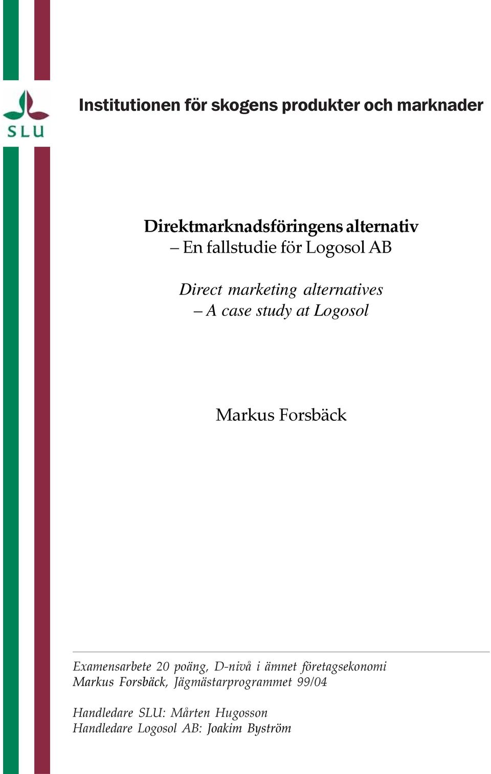 Forsbäck Examensarbete 20 poäng, D-nivå i ämnet företagsekonomi Markus Forsbäck,