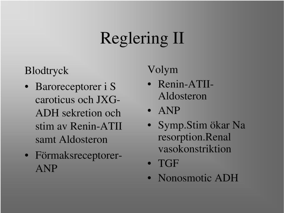 Förmaksreceptorer- ANP Volym Renin-ATII- Aldosteron ANP
