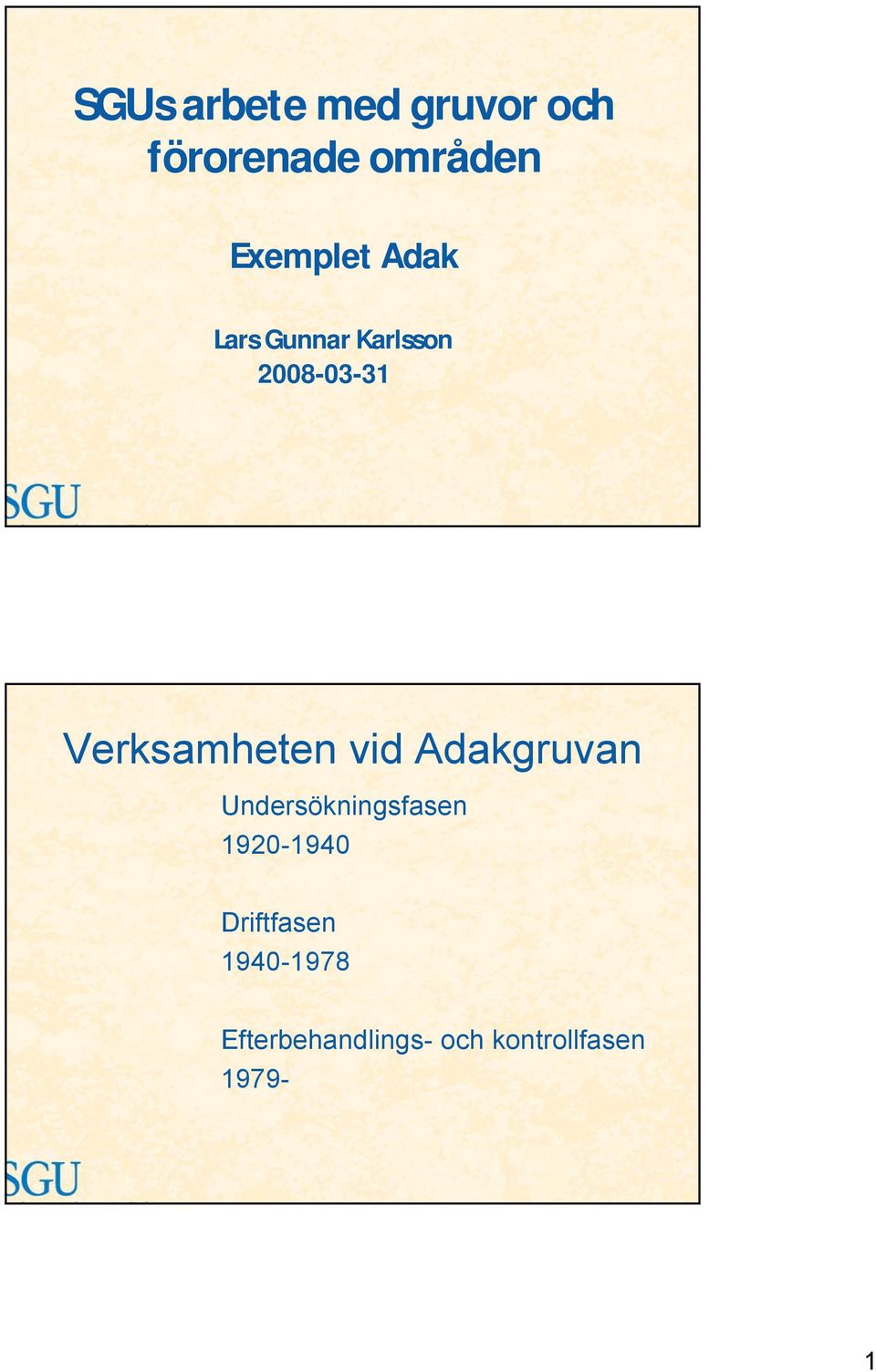 Verksamheten vid Adakgruvan Undersökningsfasen