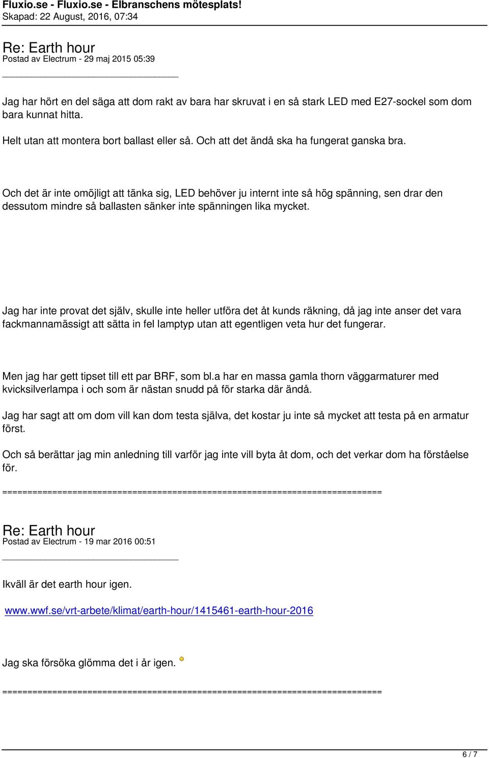 Och det är inte omöjligt att tänka sig, LED behöver ju internt inte så hög spänning, sen drar den dessutom mindre så ballasten sänker inte spänningen lika mycket.