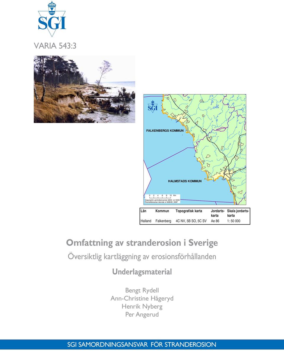 Halland Falkenberg 4C NV, 5B SO, 5C SV Ae 86 1: 50 000 Omfattning av stranderosion i Sverige Översiktlig