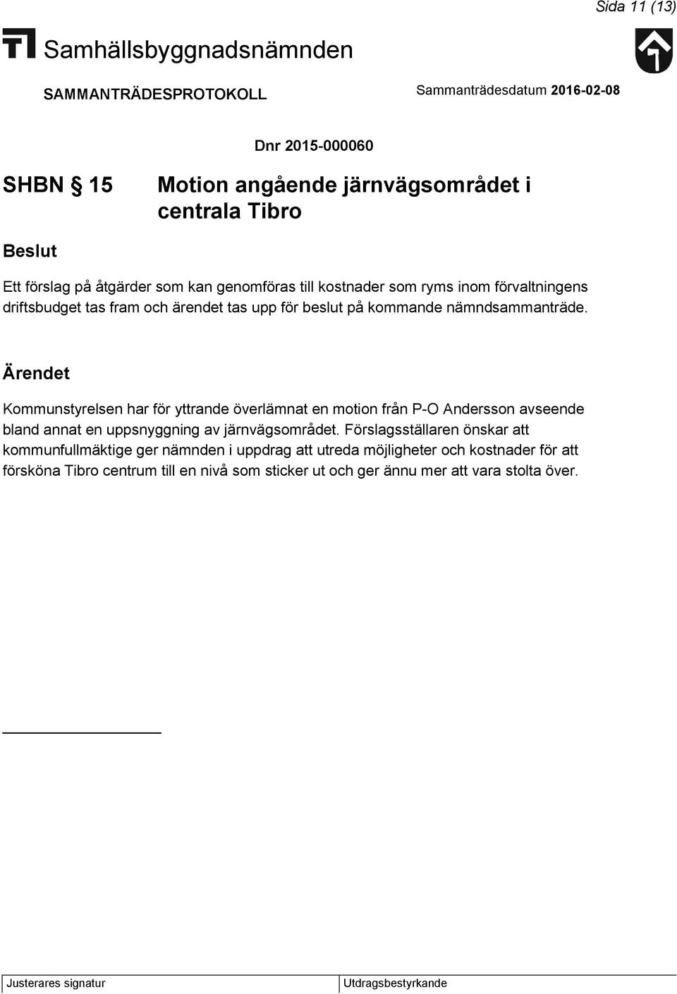 Kommunstyrelsen har för yttrande överlämnat en motion från P-O Andersson avseende bland annat en uppsnyggning av järnvägsområdet.