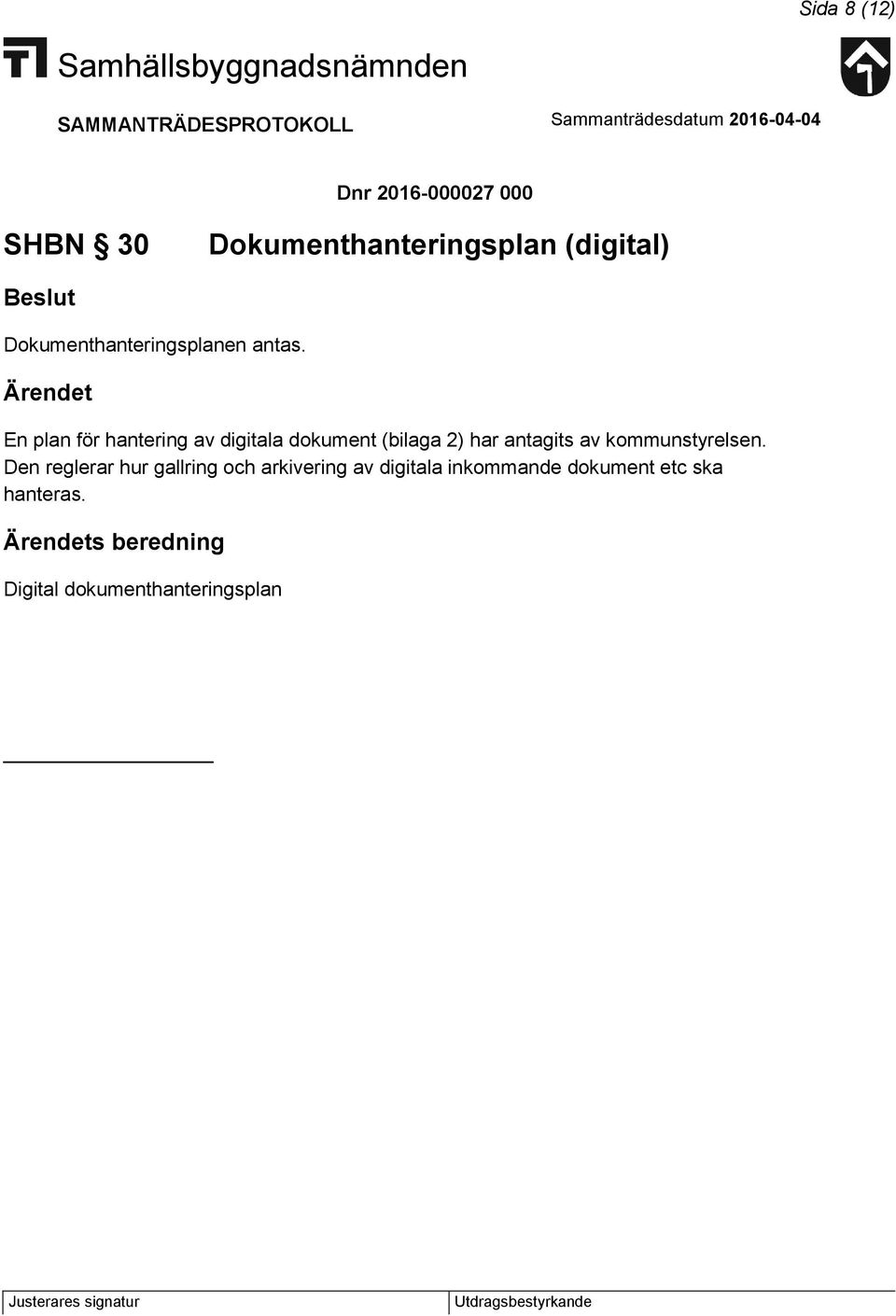 En plan för hantering av digitala dokument (bilaga 2) har antagits av