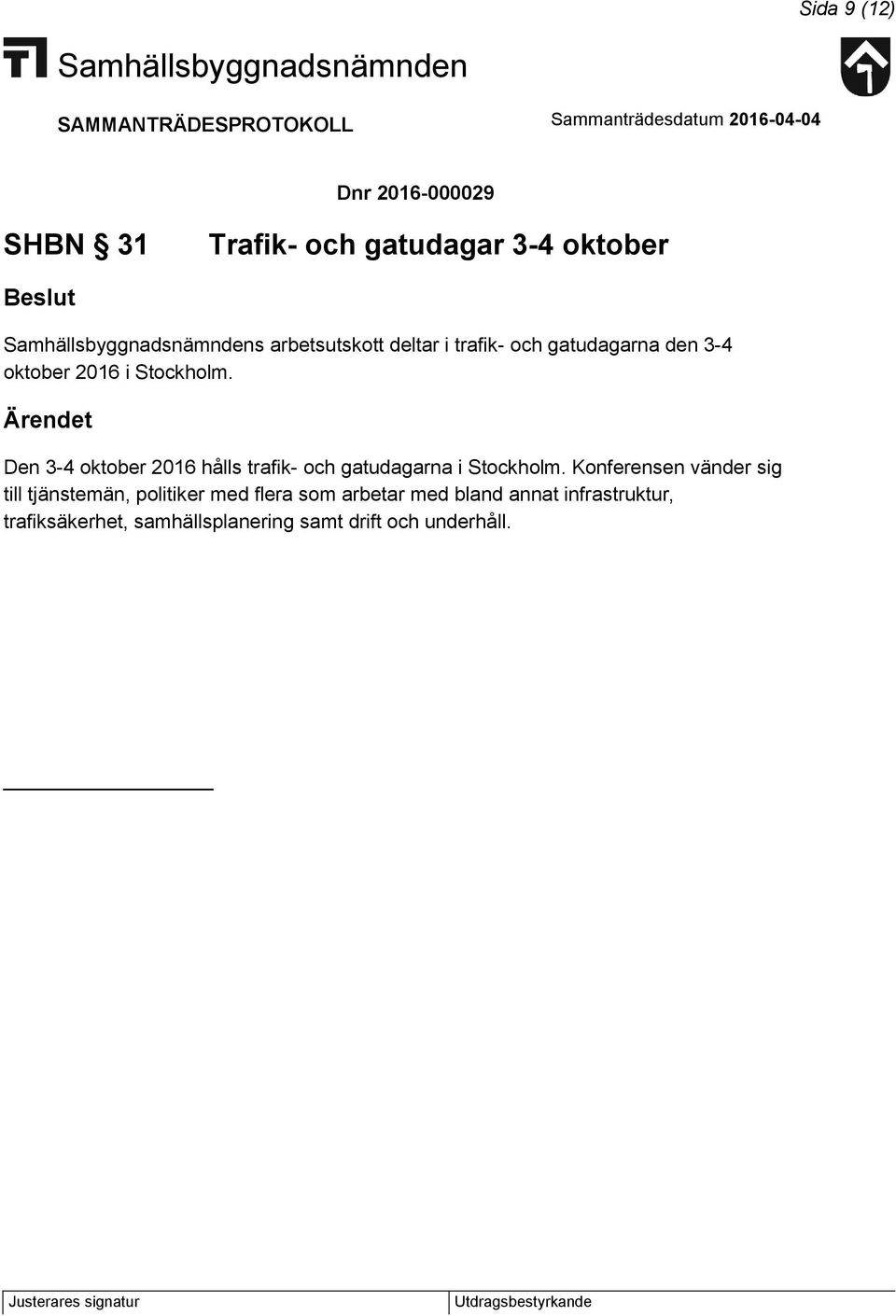Den 3-4 oktober 2016 hålls trafik- och gatudagarna i Stockholm.
