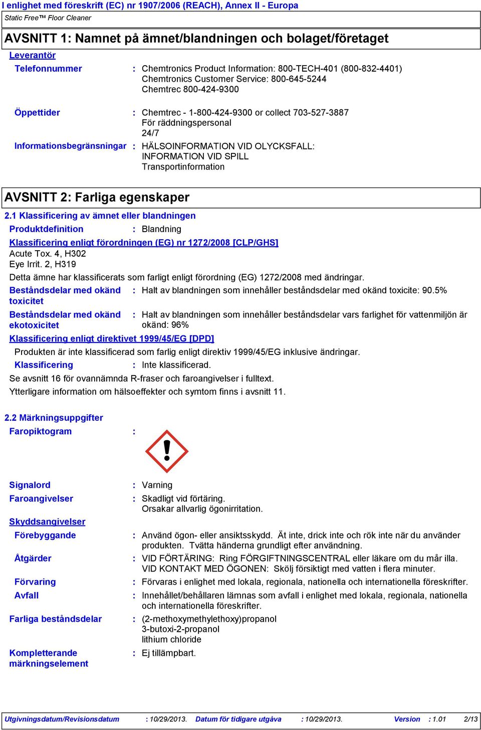 VID OLYCKSFALL INFORMATION VID SPILL Transportinformation AVSNITT 2 Farliga egenskaper 2.