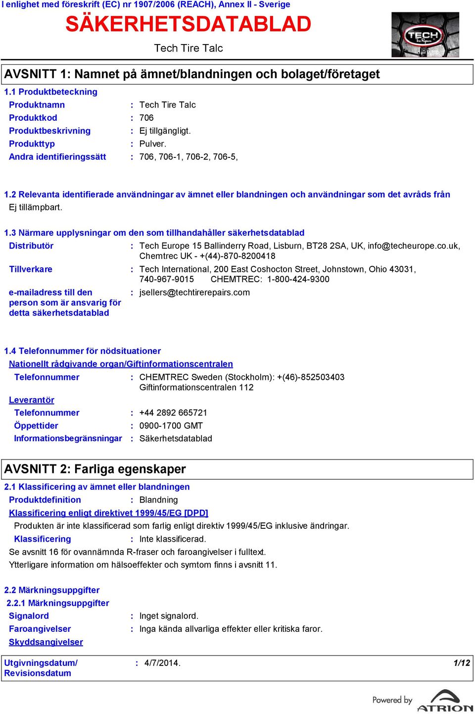 2 Relevanta identifierade användningar av ämnet eller blandningen och användningar som det avråds från 1.