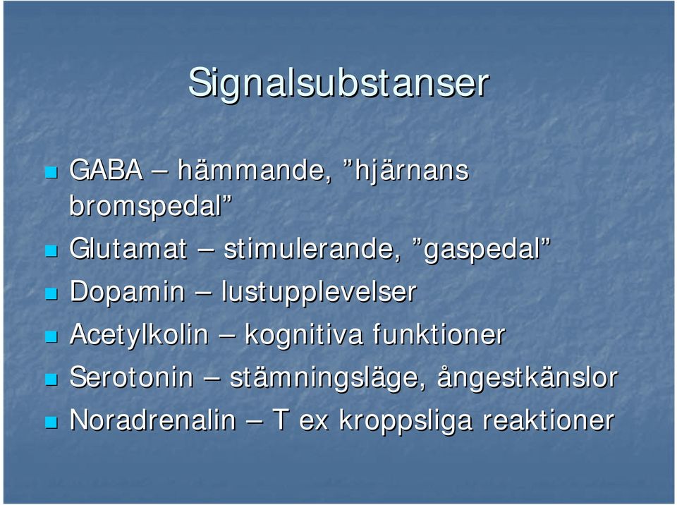 Acetylkolin kognitiva funktioner Serotonin stämningsl