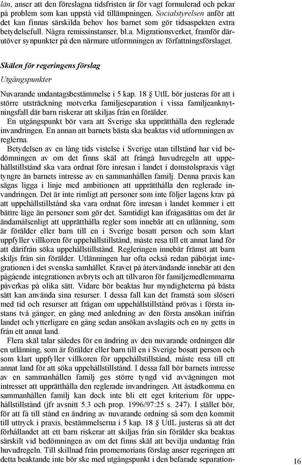 Skälen för regeringens förslag Utgångspunkter Nuvarande undantagsbestämmelse i 5 kap.