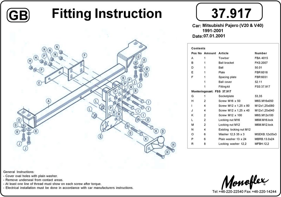 M16x050 I 4 Screw M12 x 1,25 x 80 M12x1,25x080 J 4 Screw M12 x 1,25 x 40 M12x1,25x040 K 2 Screw M12 x 100 M6S.M12x100 L 2 Locking nut M16 M6M.M16.lock M 2 Locking nut M12 M6M.M12.lock N 4 Existing locking nut M12 O 6 Washer 12,5 35 x 3 MSEKB.