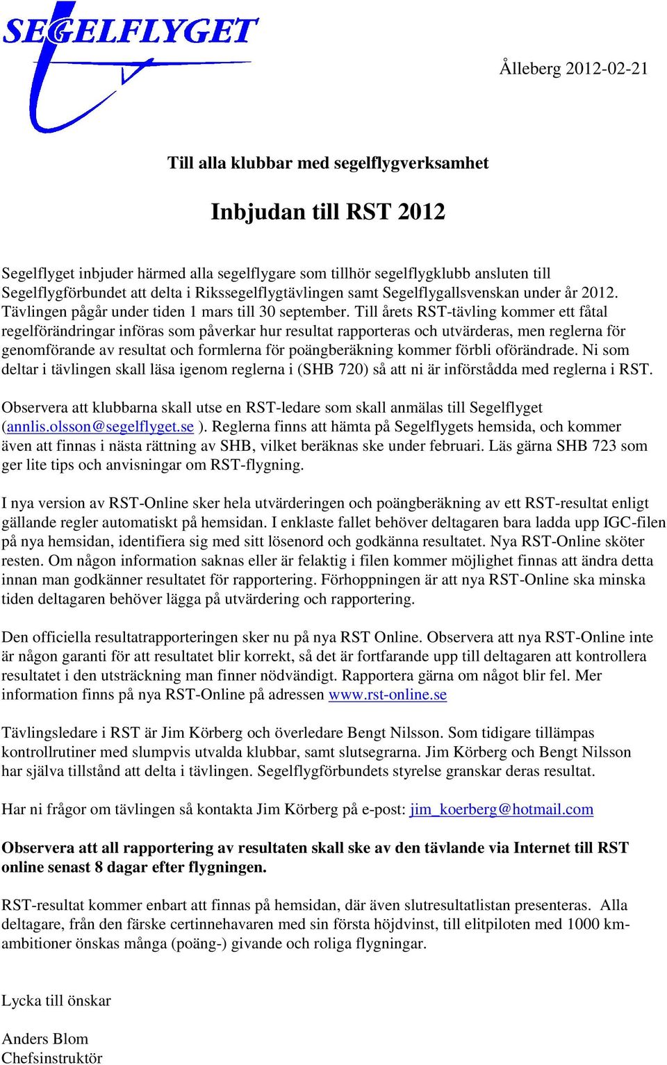 Till årets RST-tävling kommer ett fåtal regelförändringar införas som påverkar hur resultat rapporteras och utvärderas, men reglerna för genomförande av resultat och formlerna för poängberäkning