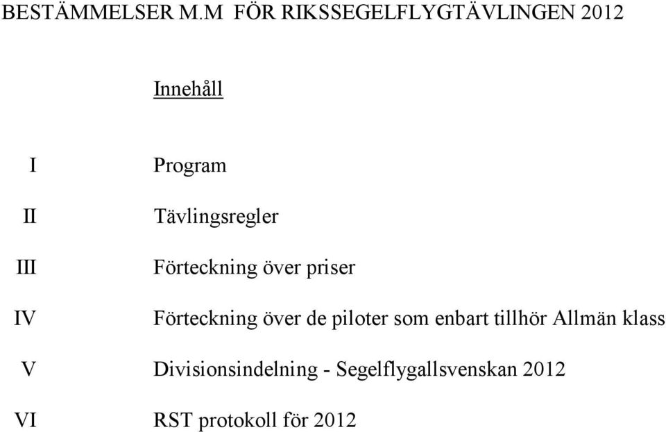 Tävlingsregler Förteckning över priser Förteckning över de