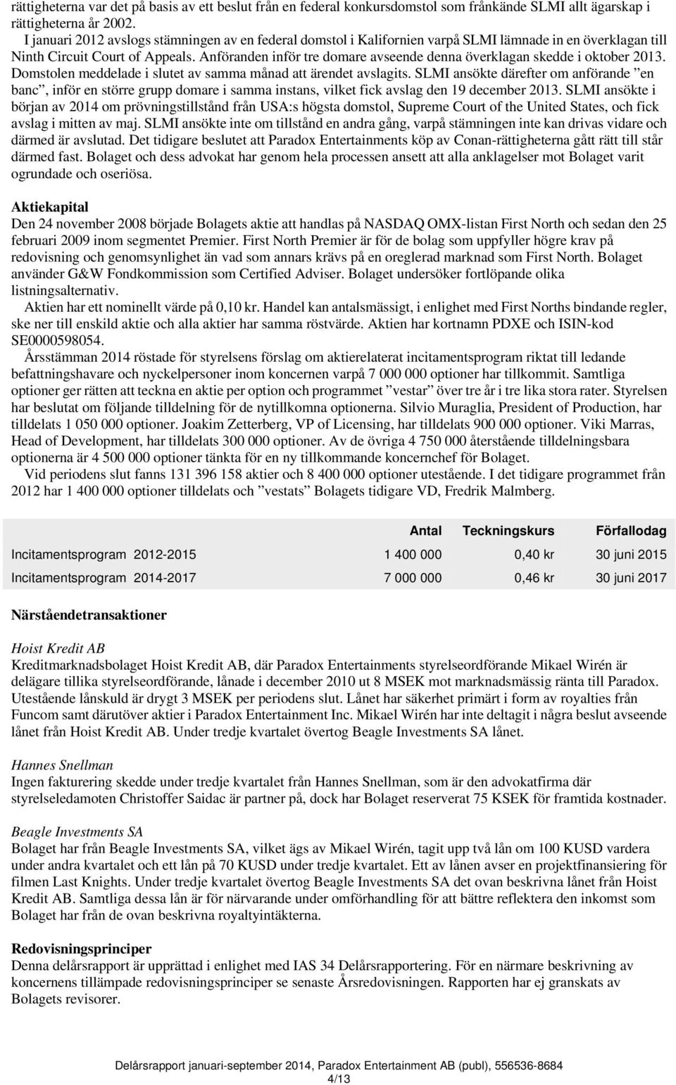 Anföranden inför tre domare avseende denna överklagan skedde i oktober. Domstolen meddelade i slutet av samma månad att ärendet avslagits.