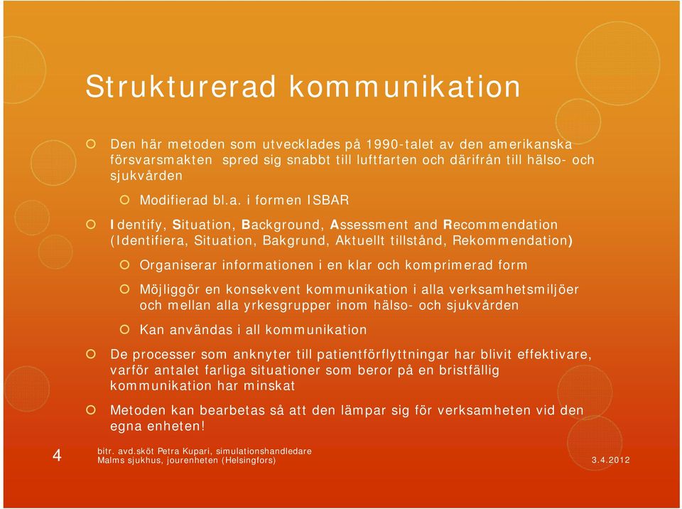 ion Den här metoden som utvecklad