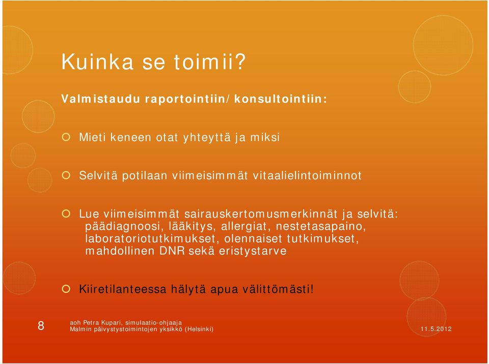 vitaalielintoiminnot Lue viimeisimmät sairauskertomusmerkinnät ja selvitä: päädiagnoosi, lääkitys, allergiat,