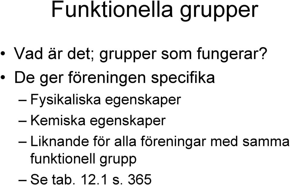 De ger föreningen specifika Fysikaliska egenskaper