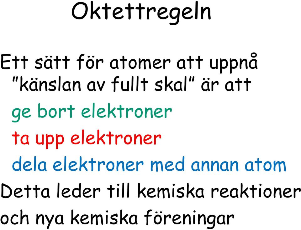 elektroner dela elektroner med annan atom Detta