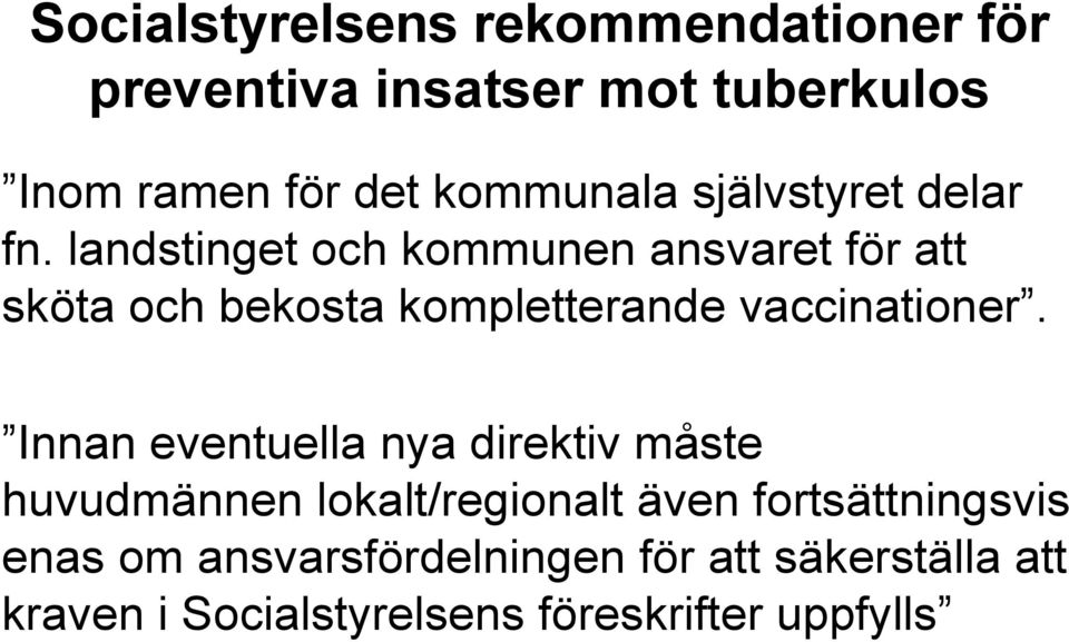 landstinget och kommunen ansvaret för att sköta och bekosta kompletterande vaccinationer.