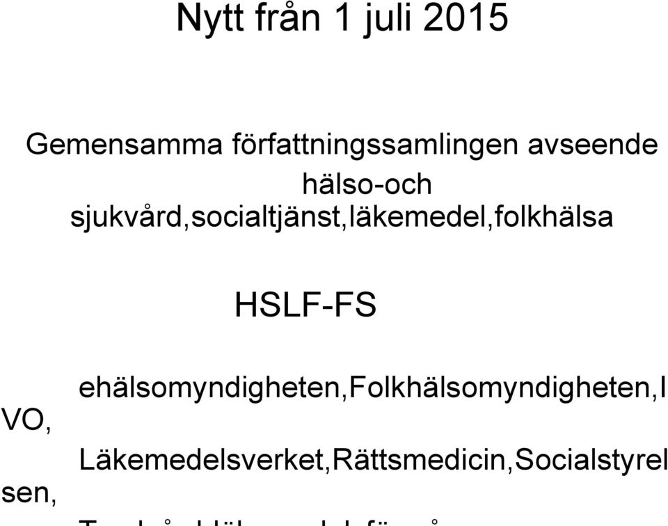 sjukvård,socialtjänst,läkemedel,folkhälsa HSLF-FS VO,