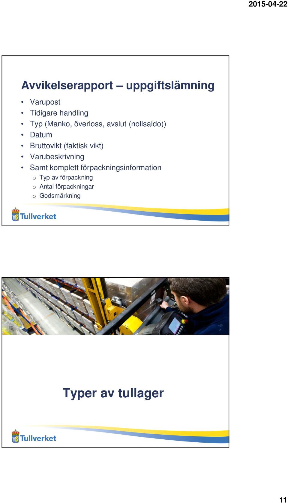 vikt) Varubeskrivning Samt komplett förpackningsinformation o Typ