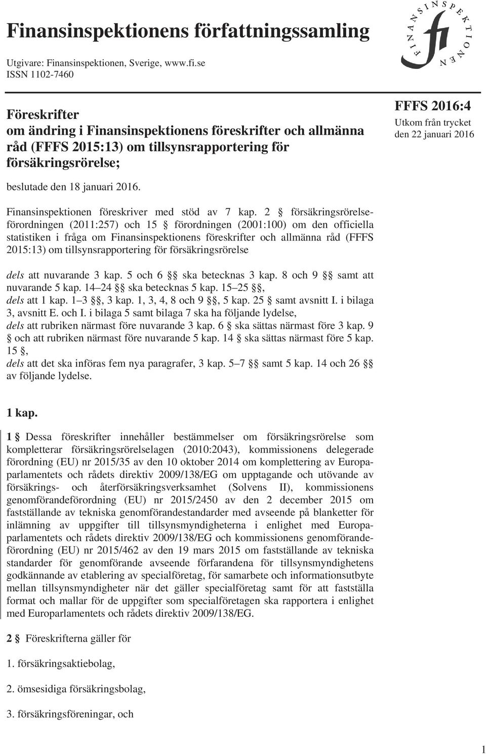 januari 2016 beslutade den 18 januari 2016. Finansinspektionen föreskriver med stöd av 7 kap.