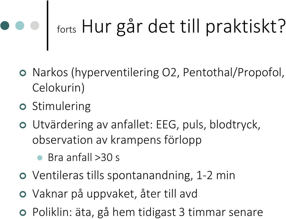 Utvärdering av anfallet: EEG, puls, blodtryck, observation av krampens förlopp