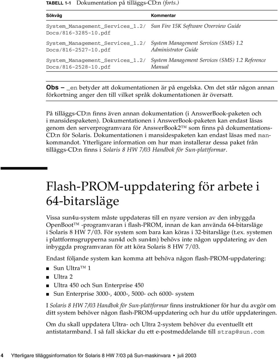 2 Reference Manual Obs _en betyder att dokumentationen är på engelska. Om det står någon annan förkortning anger den till vilket språk dokumentationen är översatt.