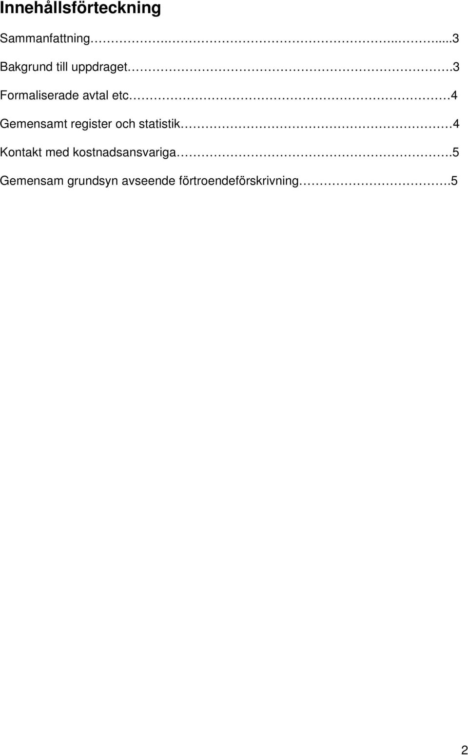 3 Formaliserade avtal etc 4 Gemensamt register och