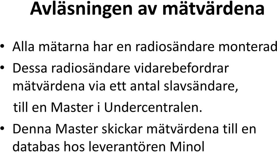 ett antal slavsändare, till en Master i Undercentralen.