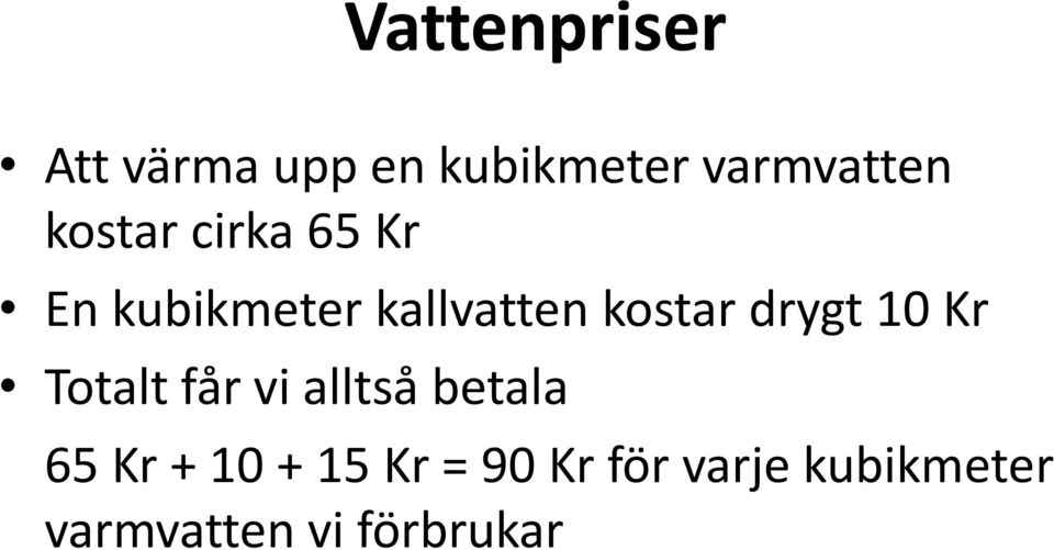 drygt 10 Kr Totalt får vi alltså betala 65 Kr + 10 +