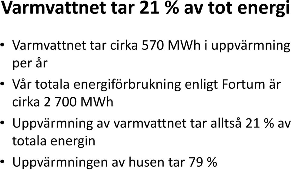 enligt Fortum är cirka 2 700 MWh Uppvärmning av varmvattnet