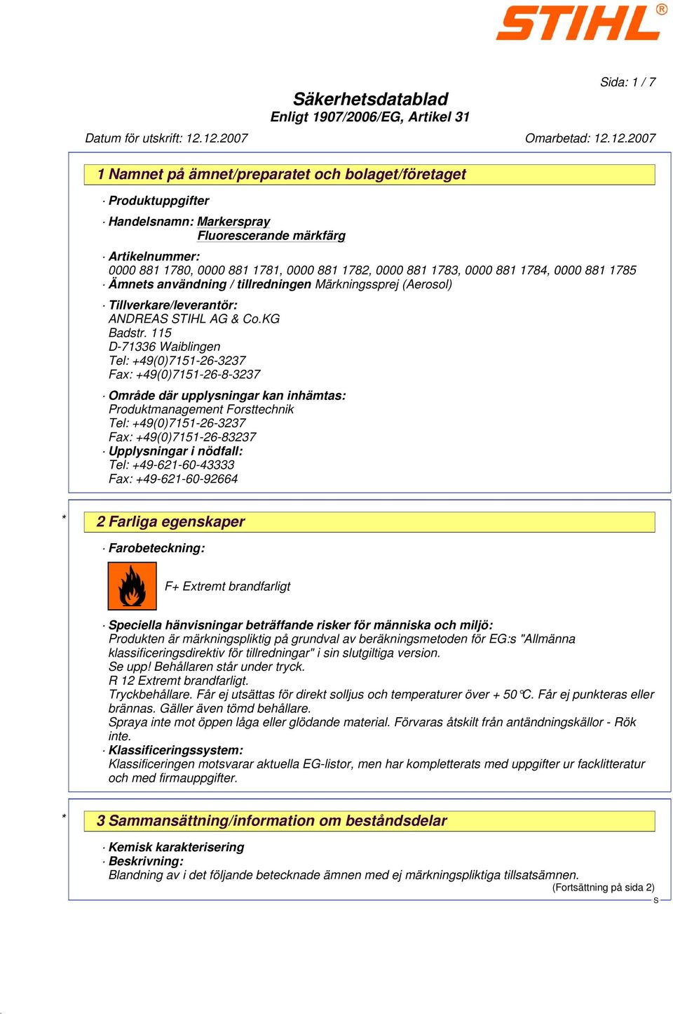 115 D-71336 Waiblingen Tel: +49(0)7151-26-3237 Fax: +49(0)7151-26-8-3237 Område där upplysningar kan inhämtas: Produktmanagement Forsttechnik Tel: +49(0)7151-26-3237 Fax: +49(0)7151-26-83237