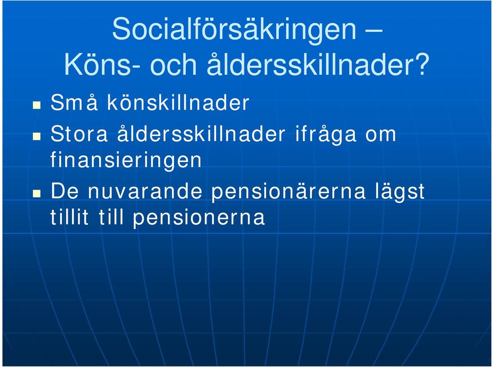 Små könskillnader Stora åldersskillnader